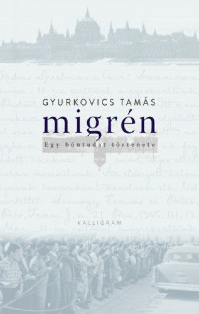 Gyurkovics Tamás - Migrén - Egy bűntudat története [antikvár]