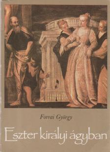 Forrai György - Eszter királyi ágyban (dedikált) [antikvár]