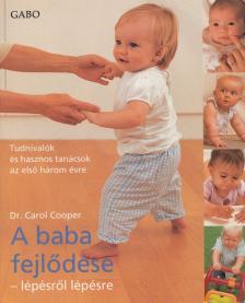 Dr. Carol Cooper - A baba fejlődése - Lépésről lépésre [antikvár]