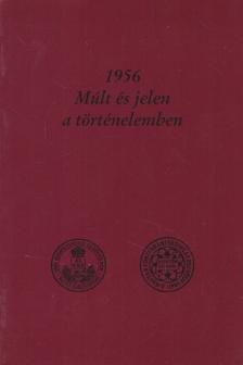 Dr. Szabolcs Ottó (szerk.) - 1956 - Múlt és jelen a történelemben [antikvár]
