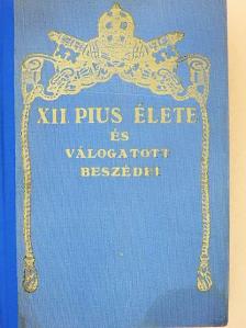XII. Pius - XII. Pius élete és válogatott beszédei [antikvár]