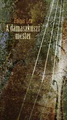 Polgár Lea - A damaszkuszi mester [eKönyv: epub, mobi]