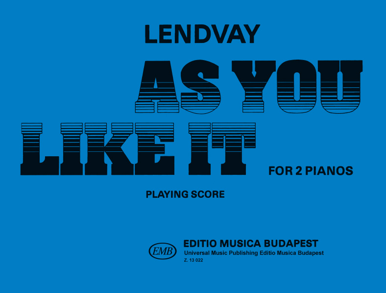 LENDVAY KAMILLÓ - AS YOU LIKE IT FOR 2 PIANOS, PLAYING SCORE