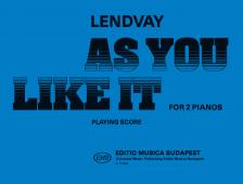 LENDVAY KAMILLÓ - AS YOU LIKE IT FOR 2 PIANOS, PLAYING SCORE