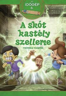 Victoria Vázquez - Az időgép 6.- A skót kastély szelleme