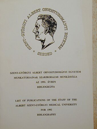 Szent-Györgyi Albert Orvostudományi Egyetem munkatársainak szakirodalmi munkássága az 1992. évben [antikvár]