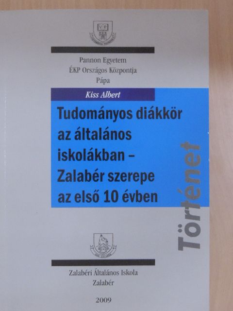 Kiss Albert - Tudományos diákkör az általános iskolákban - Zalabér szerepe az első 10 évben [antikvár]