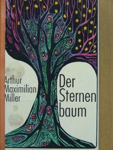 Arthur Maximilian Miller - Der Sternenbaum [antikvár]