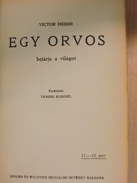 Victor Heiser - Egy orvos bejárja a világot [antikvár]