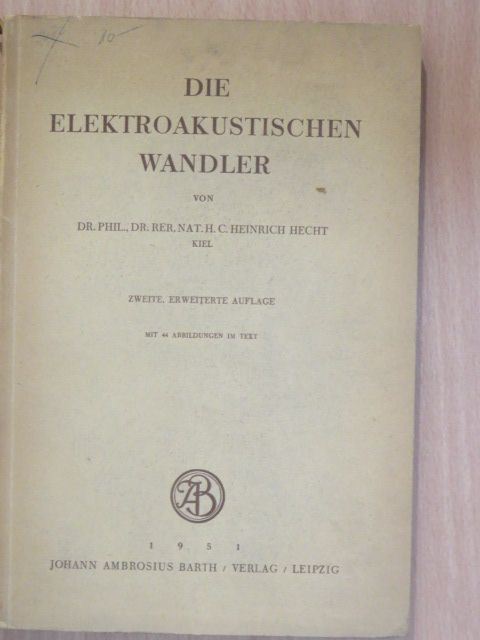Dr. Phil., Dr. Rer. Nat. H. C. Heinrich Hecht - Die Elektroakustischen Wandler [antikvár]