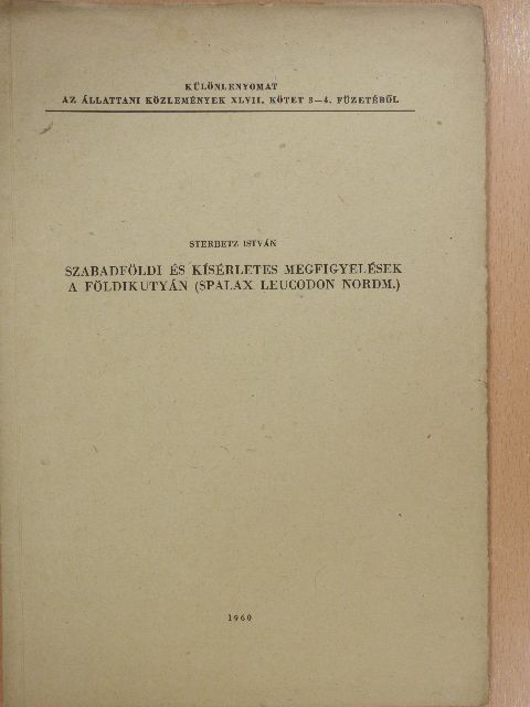Sterbetz István - Szabadföldi és kísérletes megfigyelések a földikutyán (Spalax leucodon Nordm.) (dedikált példány) [antikvár]