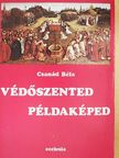 Csanád Béla - Védőszented példaképed [antikvár]