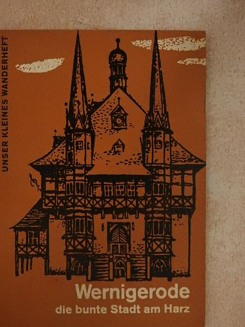 Ernst Pörner - Wernigerode die bunte Stadt am Harz [antikvár]