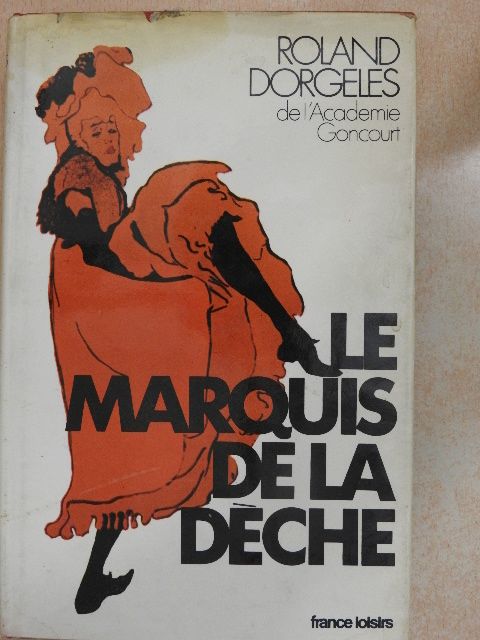 Roland Dorgelés - Le Marquis de la Déche [antikvár]