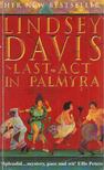 Lindsey Davis - Last Act in Palmyra [antikvár]