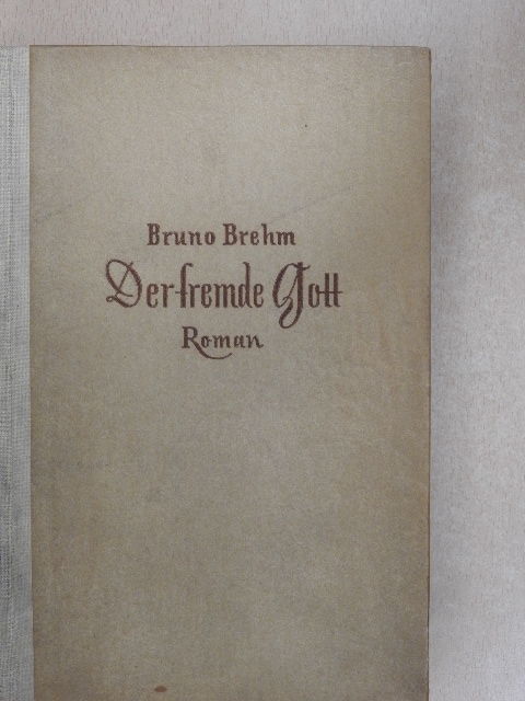 Bruno Brehm - Der Fremde Gott [antikvár]