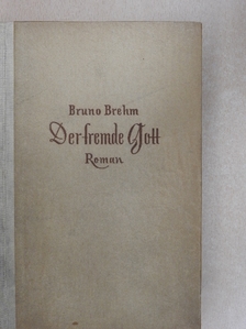 Bruno Brehm - Der Fremde Gott [antikvár]