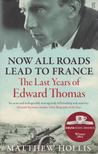 Matthew Hollis - Now All Roads Lead to France [antikvár]