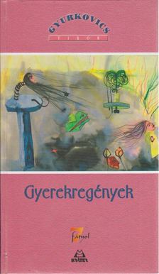 Gyurkovics Tibor - Gyerekregények [antikvár]