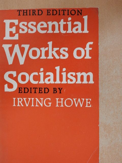 Irving Howe - Essential Works of Socialism [antikvár]