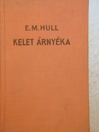 E. M. Hull - Kelet árnyéka [antikvár]