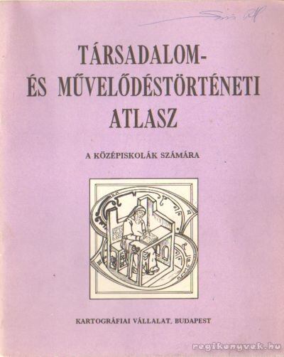 DR. PAPP-VÁRY ÁRPÁD - Társadalom- és művelődéstörténeti atlasz a középiskolák számára [antikvár]