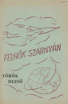 TÖRÖK DEZSŐ - Felhők szárnyán [antikvár]