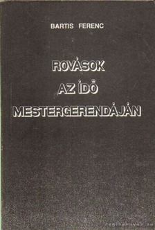 Bartis Ferenc - Rovások az idő mestergerendáján [antikvár]