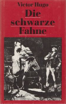 Victor Hugo - Die schwarze Fahne [antikvár]