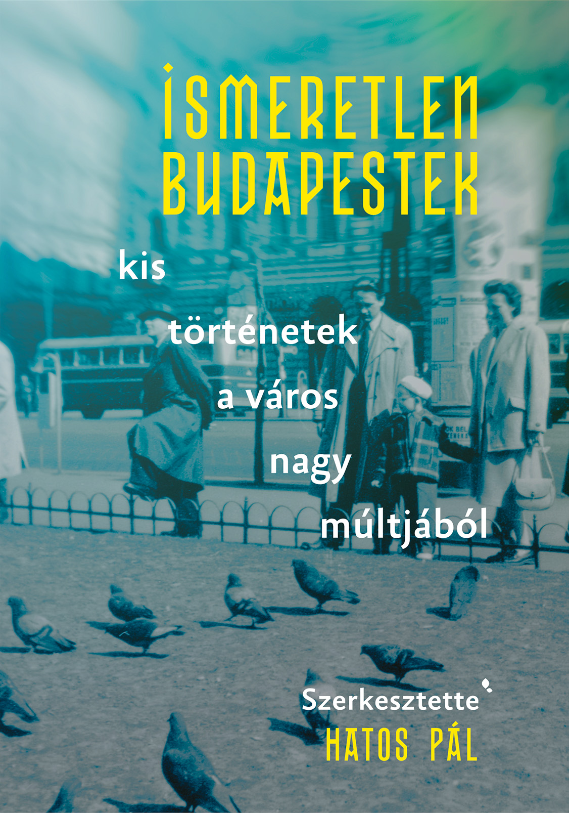 Hatos Pál[szerk.] - Ismeretlen Budapestek