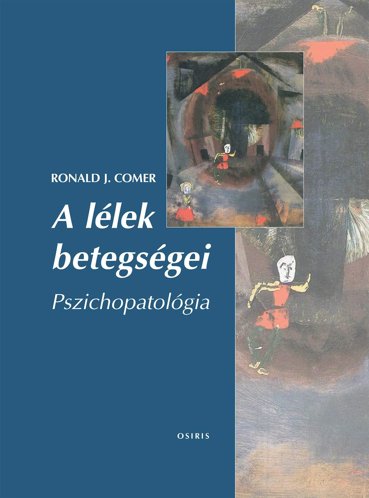 Ronald J. Comer - A lélek betegségei - Pszichopatológia