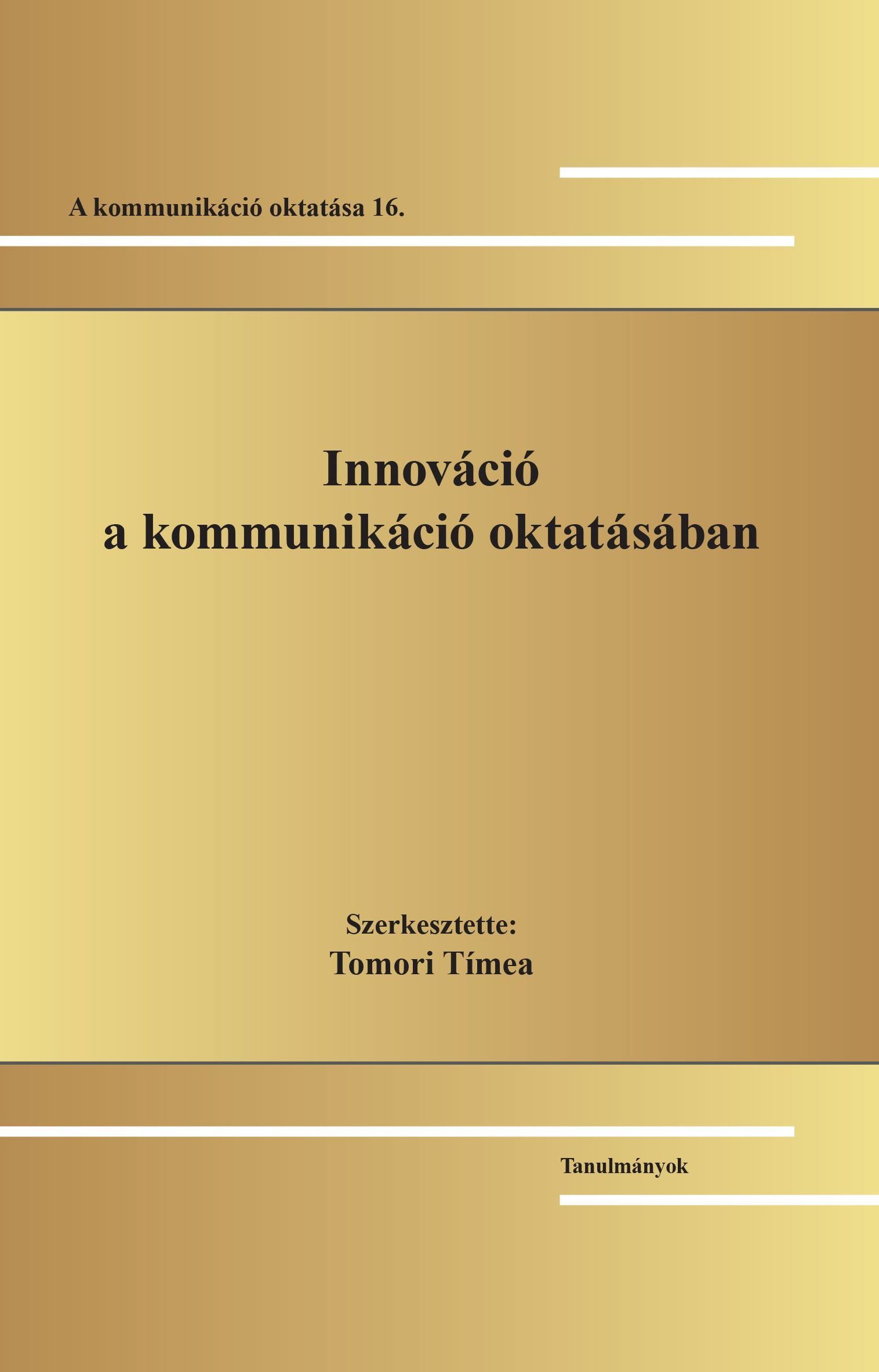 Tomori Tímea[szerk.] - Innováció a kommunikáció oktatásában