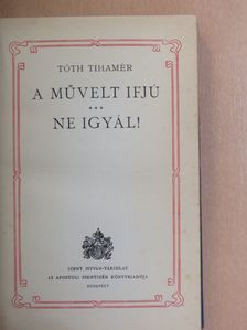 Tóth Tihamér - A művelt ifjú/Ne igyál! [antikvár]