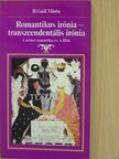 B. Gaál Márta - Romantikus irónia - transzcendentális irónia [antikvár]