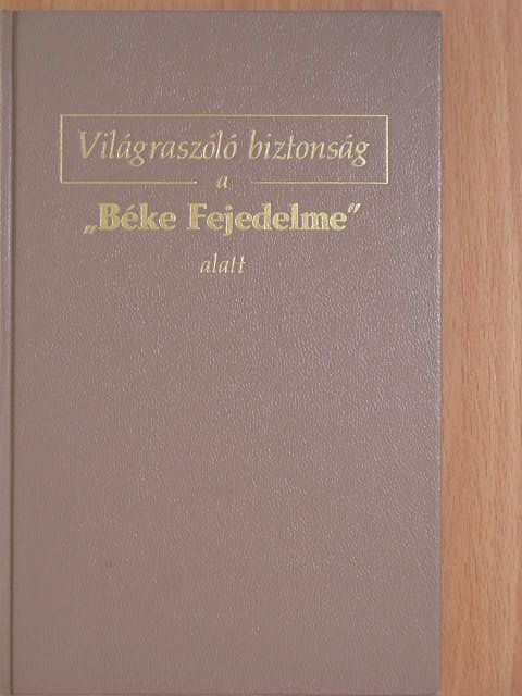Világraszóló biztonság a "Béke Fejedelme" alatt [antikvár]