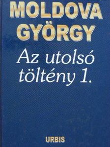 Moldova György - Az utolsó töltény 1. [antikvár]