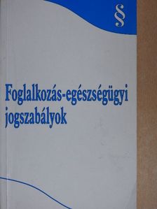 Foglalkozás-egészségügyi jogszabályok [antikvár]