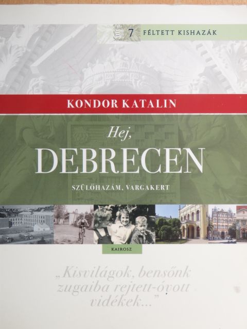 Kondor Katalin - Hej, Debrecen [antikvár]