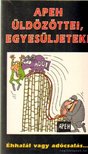 SZERDAHELYI SZABOLCS - Apeh üldözöttei, egyesüljetek [antikvár]