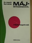 Dr. László Barnabás - Májbetegségekről májbetegeknek [antikvár]