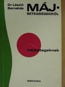 Dr. László Barnabás - Májbetegségekről májbetegeknek [antikvár]