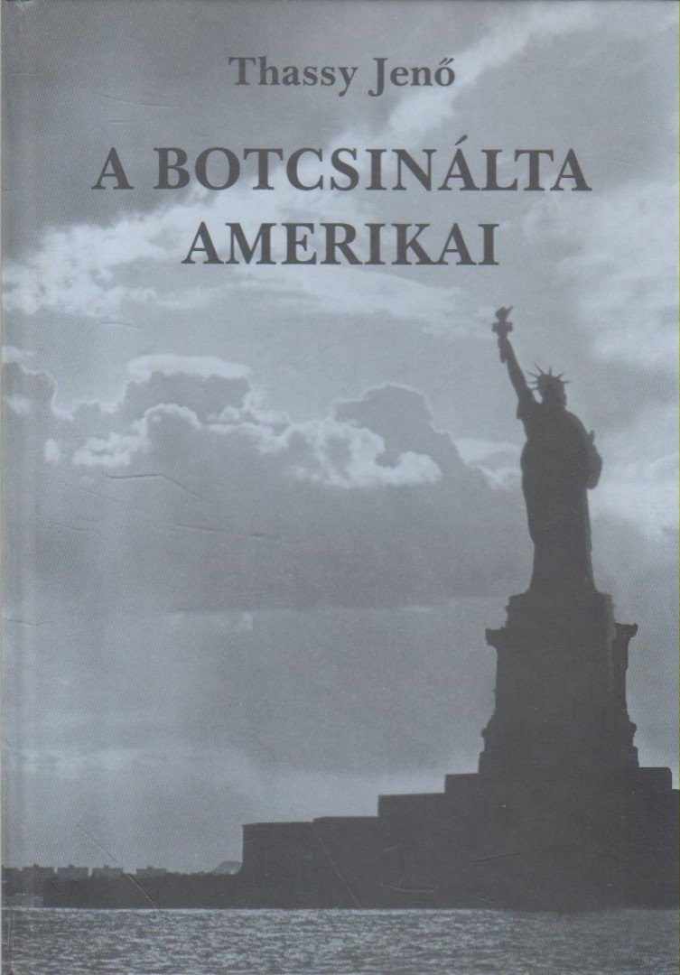 Thassy Jenő - A botcsinálta amerikai [antikvár]