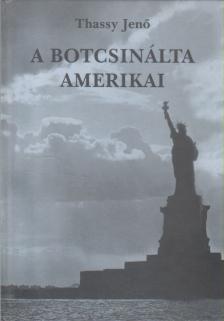 Thassy Jenő - A botcsinálta amerikai [antikvár]