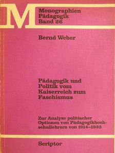 Bernd Weber - Pädagogik und Politik vom Kaiserreich zum Faschismus [antikvár]