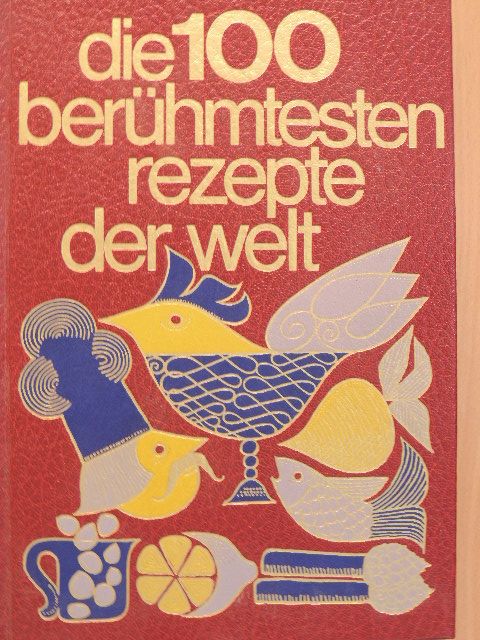 Roland Gööck - Die 100 berühmtesten Rezepte der Welt [antikvár]