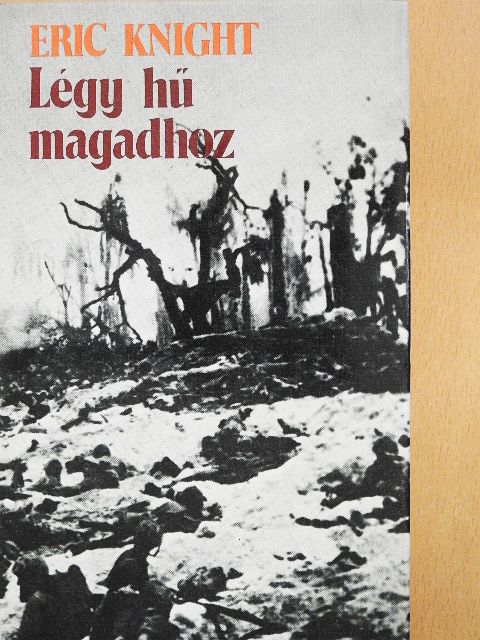 Eric Knight - Légy hű magadhoz [antikvár]