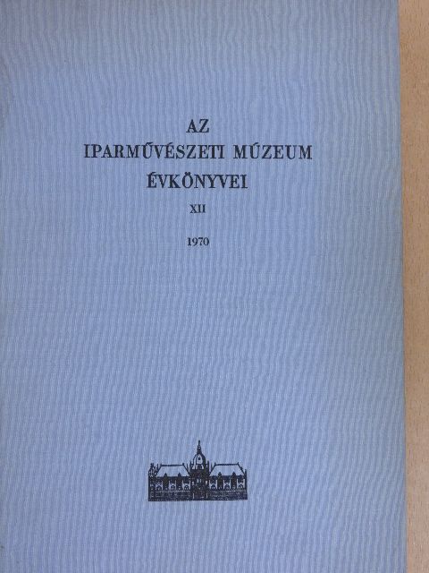 Batári Ferenc - Az Iparművészeti Múzeum évkönyvei XII. [antikvár]