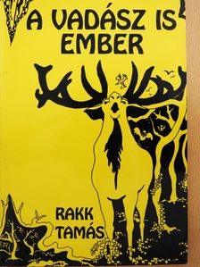 Rakk Tamás - A vadász is ember (dedikált példány) [antikvár]