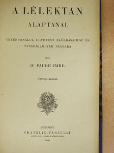 Dr. Pauer Imre - A lélektan alaptanai/A logika alaptanai [antikvár]
