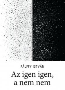 PÁLFFY ISTVÁN - Az igen igen, a nem nem [antikvár]
